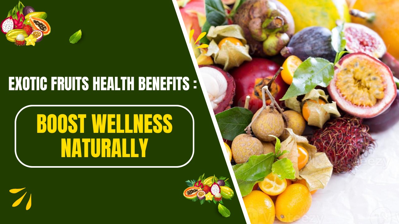 Exotic Fruits Health Benefits