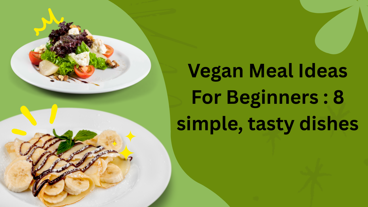 Vegan Meal Ideas For Beginners
