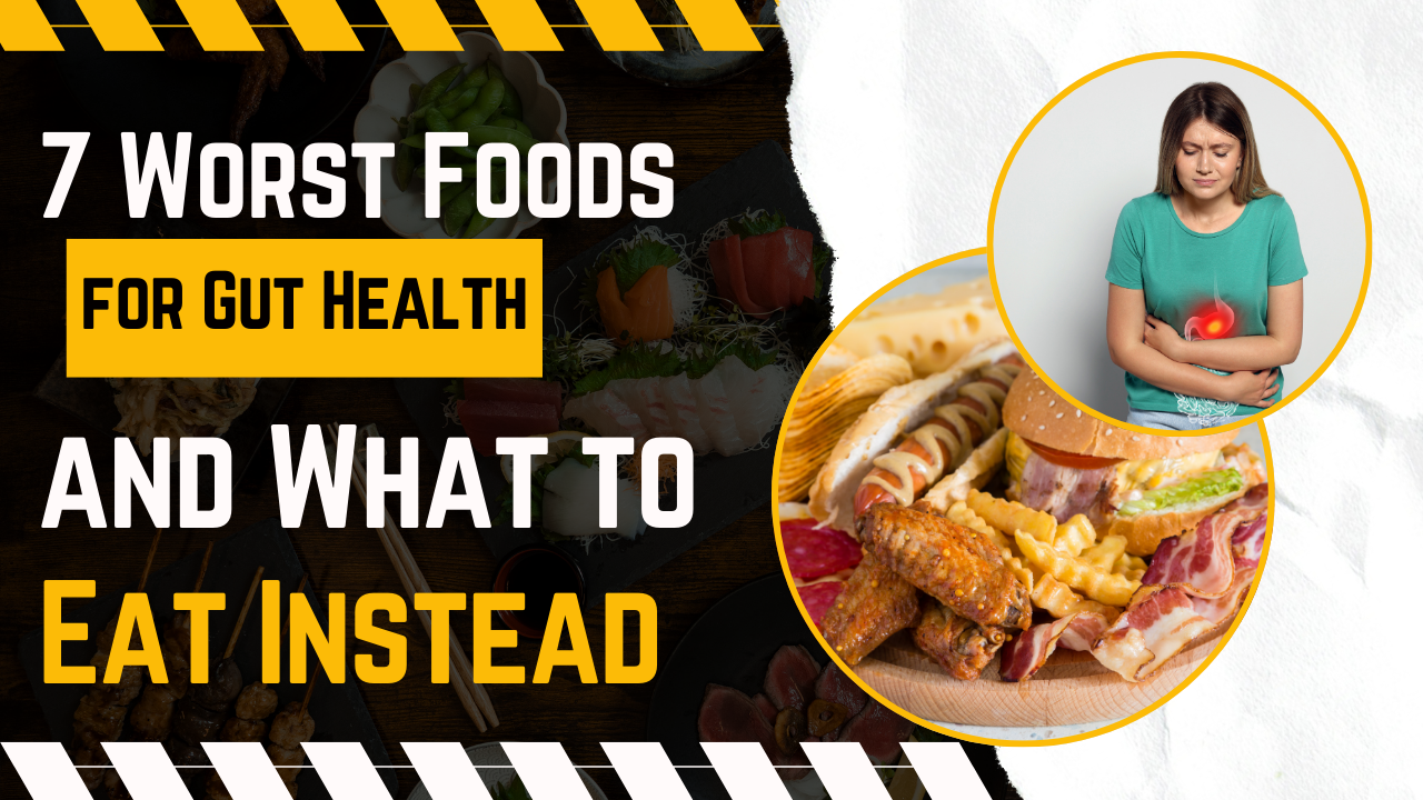 7 worst foods for gut health
