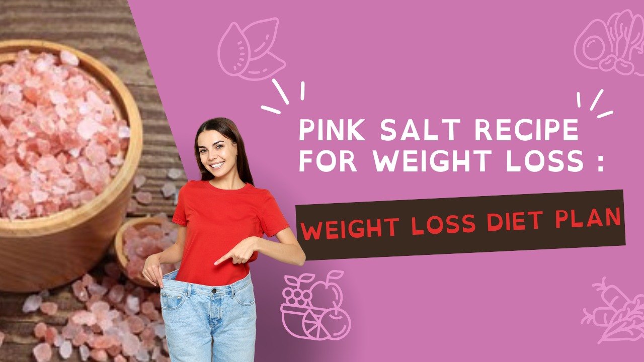 Pink Salt Recipe for Weight Loss