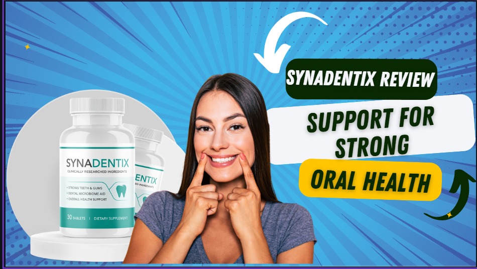 Synadentix Review : Support for Strong Oral Health 😁