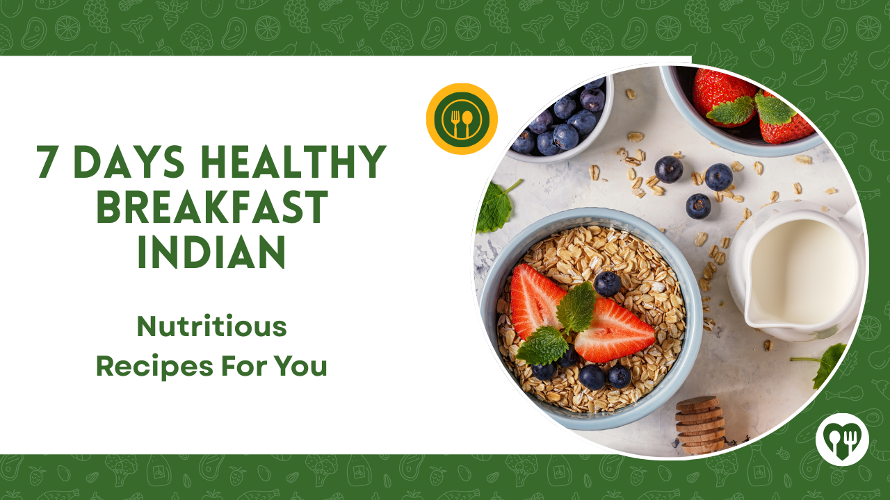 7 Days Healthy Breakfast Indian