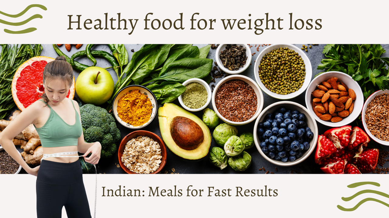 Healthy food for weight loss Indian