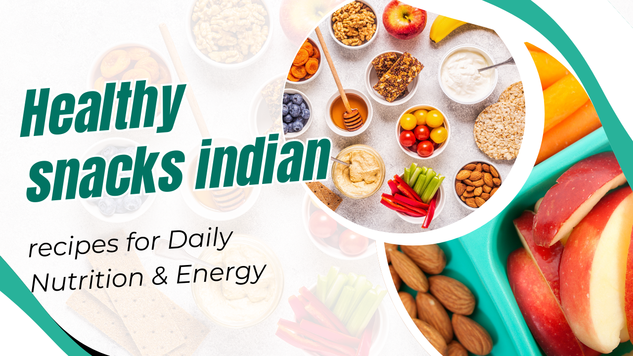 Healthy snacks indian recipes
