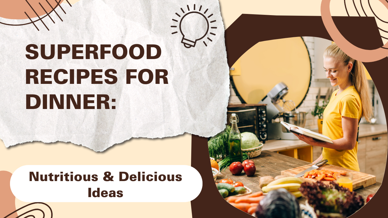 Superfood Recipes for Dinner: