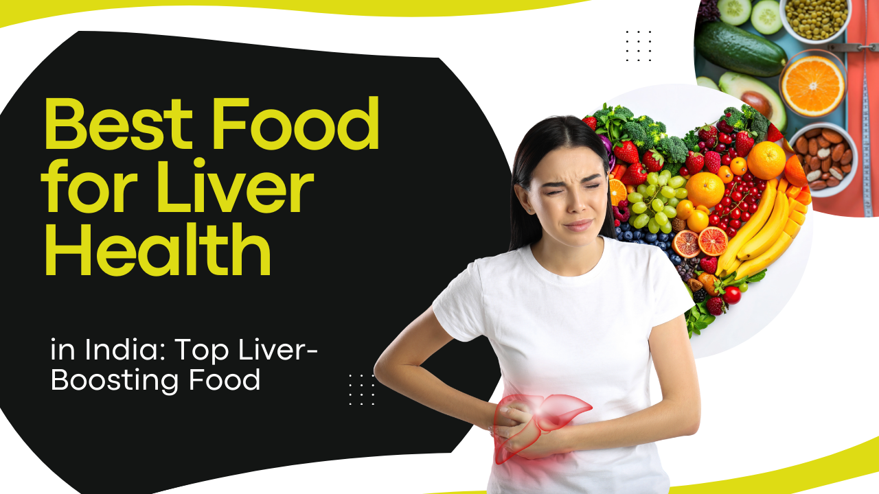 Best Food for Liver Health in India