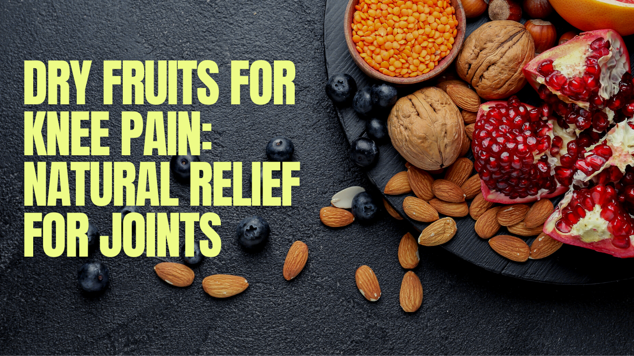 dry fruits for knee pain