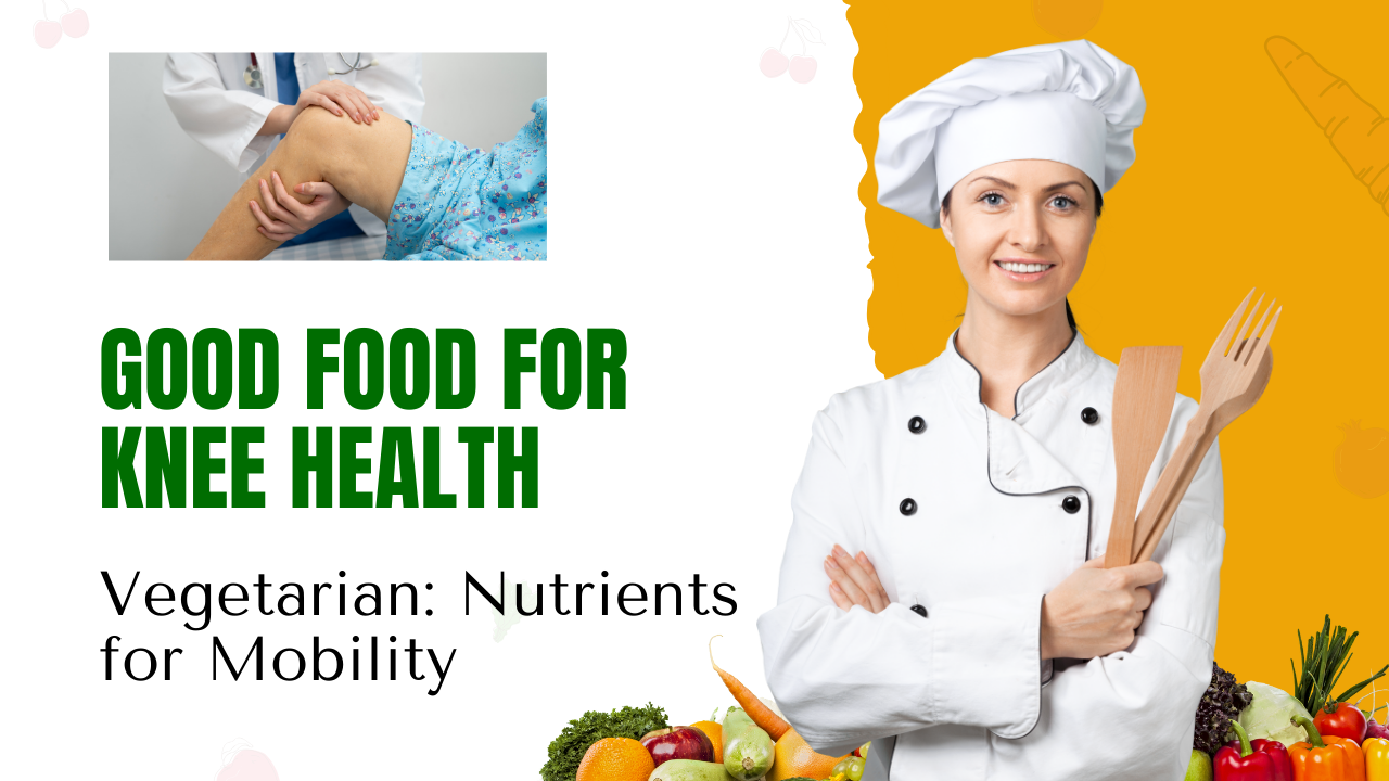Good food for knee health vegetarian
