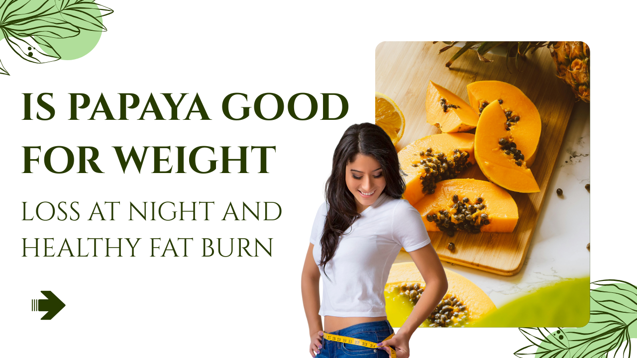 Is papaya good for weight loss at night