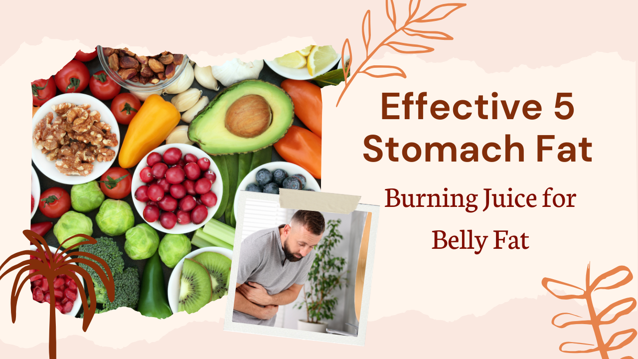 Effective 5 Stomach Fat Burning Juice