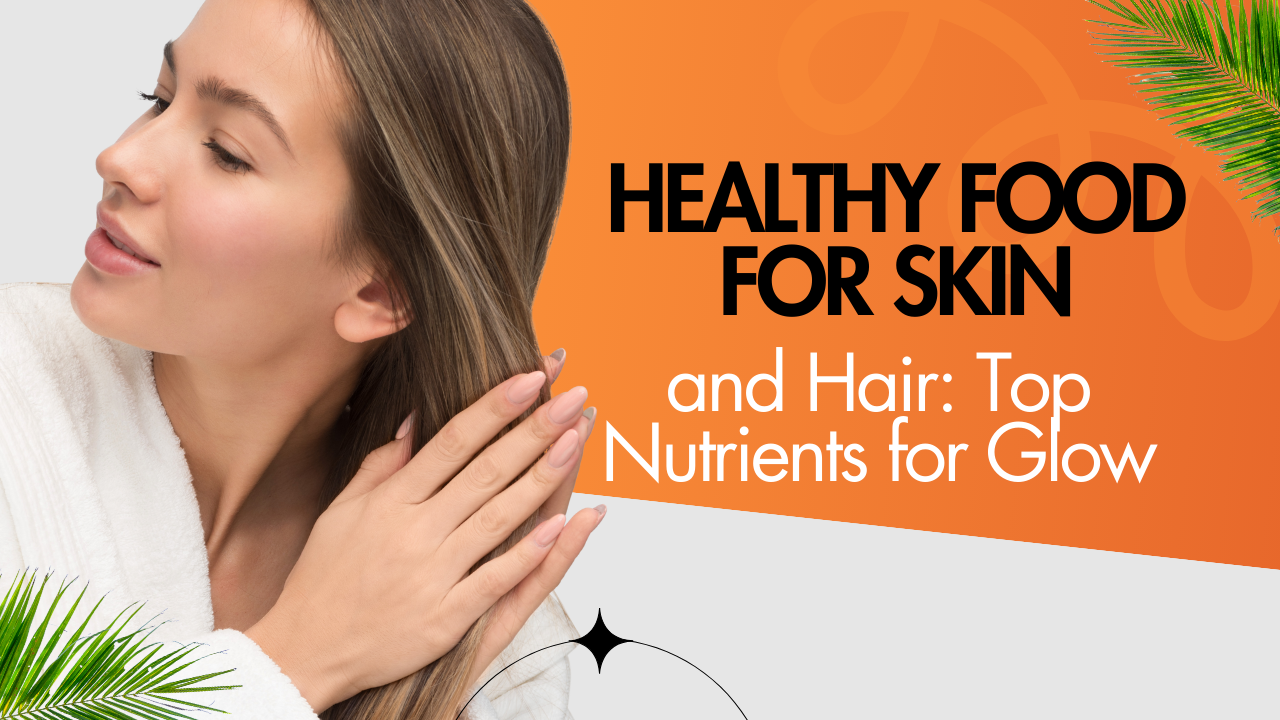 Healthy Food for Skin and Hair