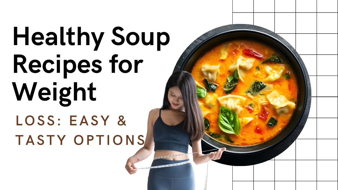 Healthy Soup Recipes for Weight Loss